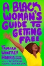 A Black Woman's Guide to Getting Free