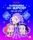 Guerreiras Do K-Pop: Pelos Fãs!