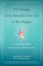 15 Things You Should Give Up to be Happy