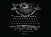 With The Absolute Heart Of The Poem Of Life