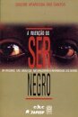 A Invenção Do Ser Negro