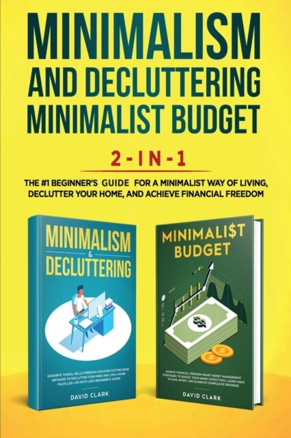 Minimalism Decluttering and Minimalist Budget 2-in-1 Book
