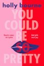 You Could Be So Pretty