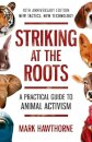 Striking at the Roots: A Practical Guide to Animal Activism