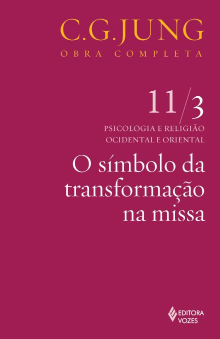 Jung V.11/3 O Símbolo Da Transformação Na Missa