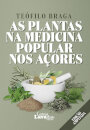 As Plantas na Medicina Popular nos Açores: Edição Ampliada