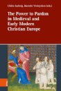 The Power to Pardon in Medieval and Early Modern Christian Europe
