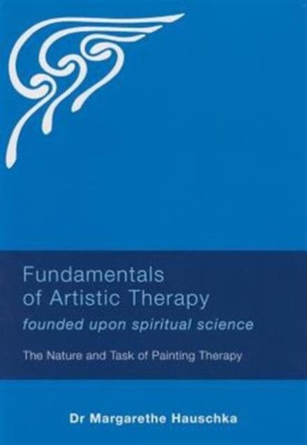 Fundamentals of Artistic Therapy Founded Upon Spiritual Science