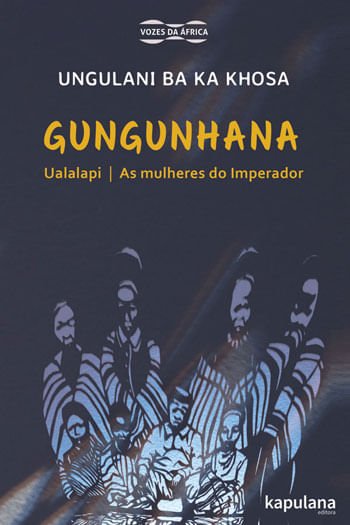 Gungunhana: Ualalapi / As Mulheres Do Imperador