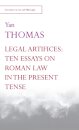Legal Artifices: Ten Essays on Roman Law in the Present Tense