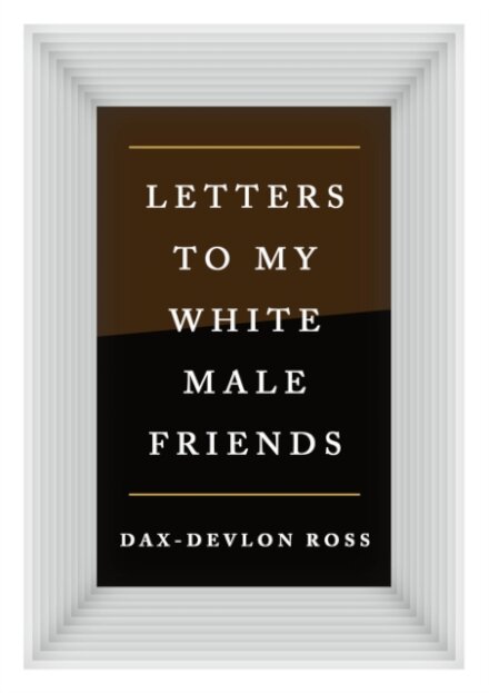 Letters to My White Male Friends