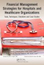 Financial Management Strategies for Hospitals and Healthcare Organizations