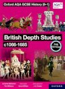 Oxford AQA GCSE History (9-1): British Depth Studies c1066-1685 Student Book Second Edition