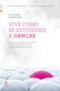 Vive Como Se Estivesses a Dançar