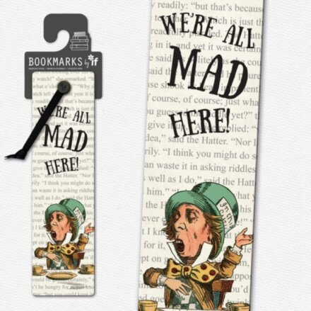 Literary Bookmarks - We'Re All Mad Here