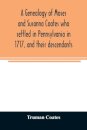 A genealogy of Moses and Susanna Coates who settled in Pennsylvania in 1717, and their descendants; with brief introductory notes of families of same name