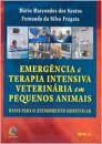 Emergência e Terapia Intensiva Veterinária em Pequenos Animais Bases para o atendimento hospitalar