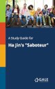 A Study Guide for Ha Jin's "Saboteur"