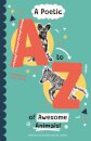 A Poetic A-Z of Awesome Animals!