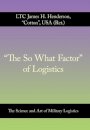 "The So What Factor" of Logistics