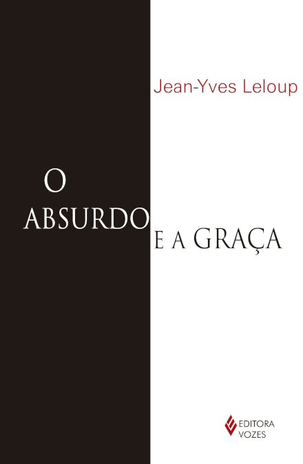 O Absurdo E A Graca: Autobiografia