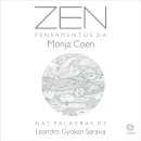 Zen: Pensamentos Da Monja Coen Nas Palavras De Leandro Gyoka
