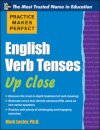 Practice Makes Perfect English Verb Tenses Up Close