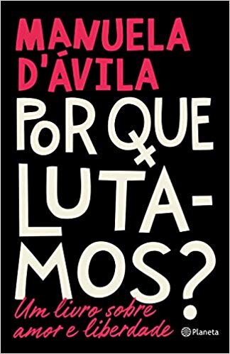 Por Que Lutamos?: Um Livro Sobre Amor E Liberdade