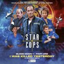Star Cops 4.1: Blood Moon: I Was Killed Yesterday