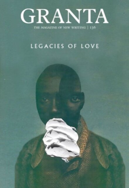 Granta 136: Legacies Of Love