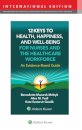 12 Keys to Health, Happiness, and Well-Being for Nurses and the Healthcare Workforce