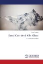 Sand Cast And Kiln Glass
