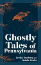 Ghostly Tales of Pennsylvania
