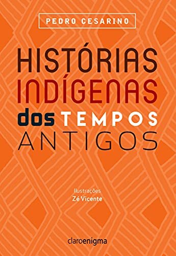 Histórias Indígenas Dos Tempos Antigos
