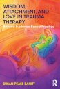 Wisdom, Attachment, and Love in Trauma Therapy