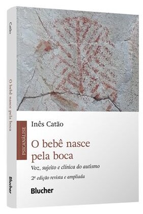 Bebê nasce pela boca, O: voz, sujeito e clínica do autismo