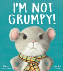 I'M Not Grumpy!