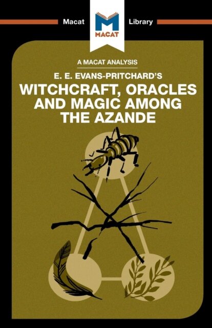 An Analysis of E.E. Evans-Pritchard's Witchcraft, Oracles and Magic Among the Azande
