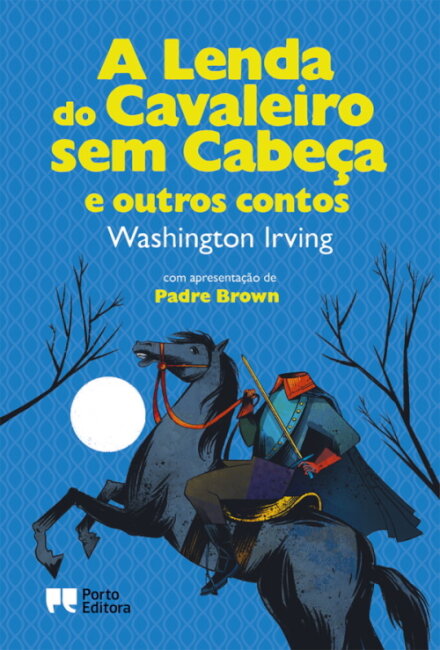 A Lenda Do Cavaleiro Sem Cabeça E Outros Contos