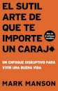 El Sutil arte de que te importe un caraj* - Segunda Edicion