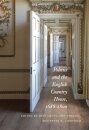 Politics and the English Country House, 1688–1800