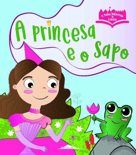 A Minha Biblioteca de Contos: A Princesa e o Sapo