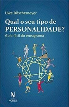 Qual O Seu Tipo De Personalidade?: Guia Fácil Do Eneagrama