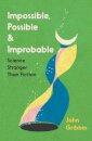 Impossible, Possible, and Improbable
