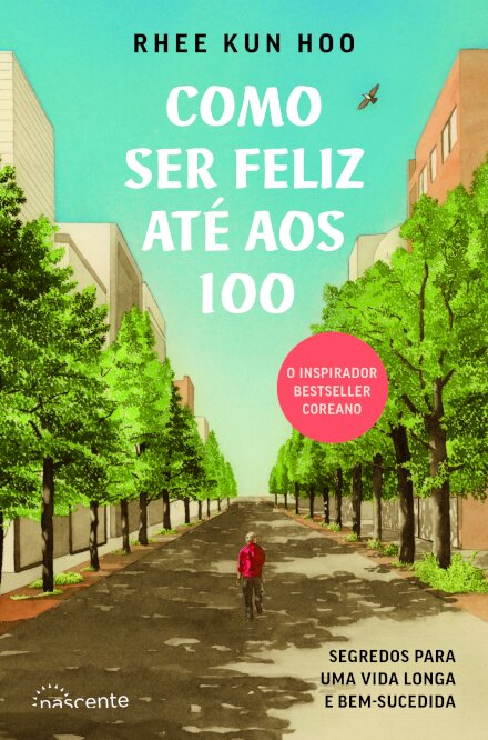 Como Ser Feliz Até aos 100
