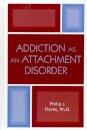 Addiction as an Attachment Disorder
