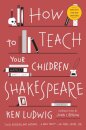 How to Teach Your Children Shakespeare