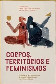 Corpos, Territórios E Feminismos