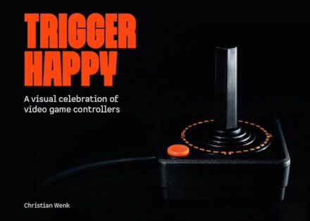 Trigger Happy: A Visual Celebration of Video Game Controllers
