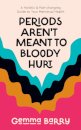 Periods Aren't Meant To Bloody Hurt